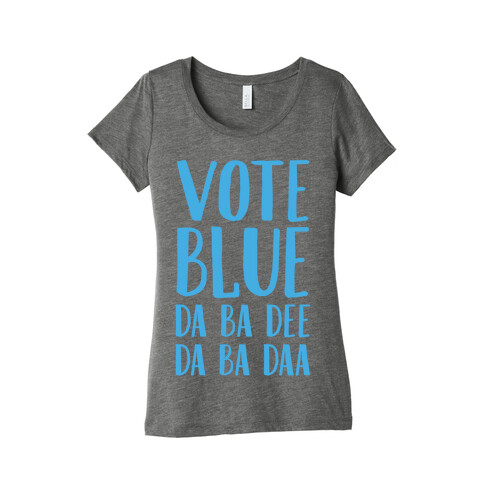 Vote Blue Da Ba Dee Da Ba Daa Womens T-Shirt