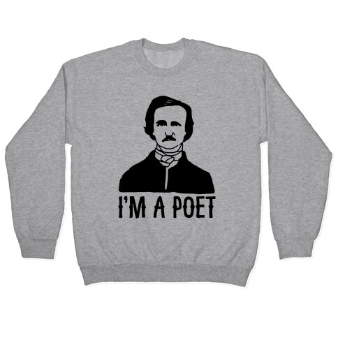 I'm A Poet Poe Parody Pullover