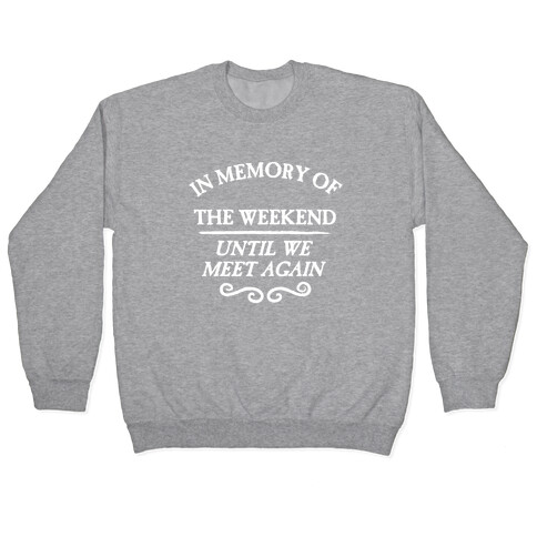 In Memory Of The Weekend - Until We Meet Again Pullover