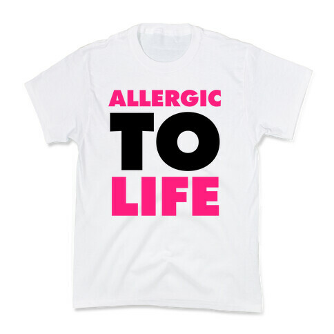 Allergic To Life Kids T-Shirt