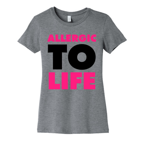 Allergic To Life Womens T-Shirt