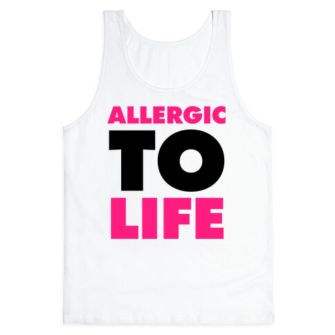 Allergic To Life Tank Top