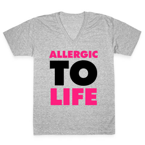 Allergic To Life V-Neck Tee Shirt
