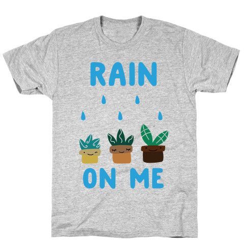 Rain on Me T-Shirt