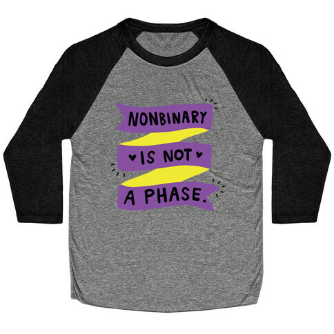 Nonbinary is Not a Phase Baseball Tee