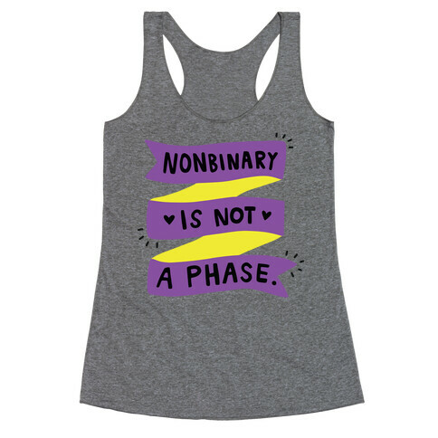 Nonbinary is Not a Phase Racerback Tank Top