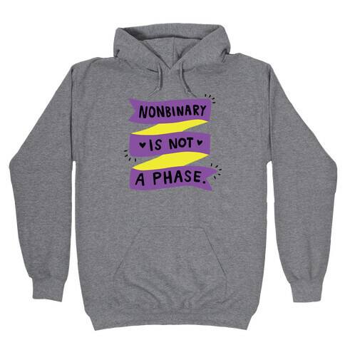 Nonbinary is Not a Phase Hooded Sweatshirt