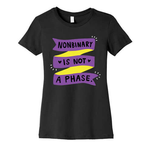 Nonbinary is Not a Phase Womens T-Shirt