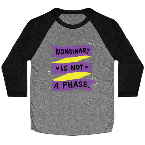Nonbinary is Not a Phase Baseball Tee