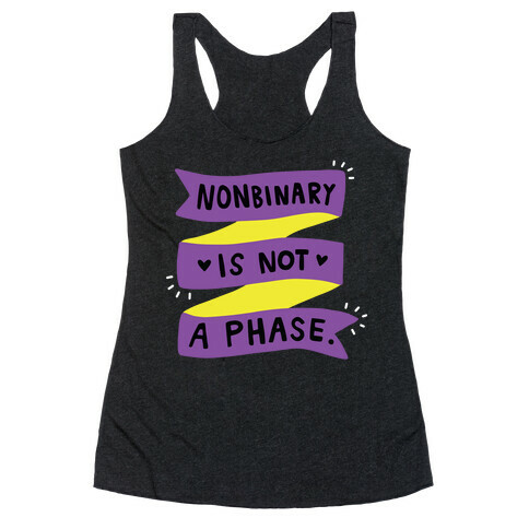Nonbinary is Not a Phase Racerback Tank Top