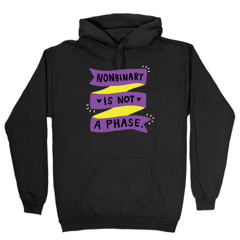 Nonbinary is Not a Phase Hooded Sweatshirt