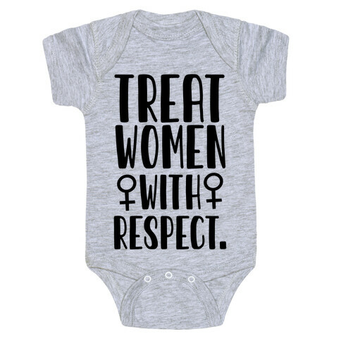 Treat Women with Respect. Baby One-Piece