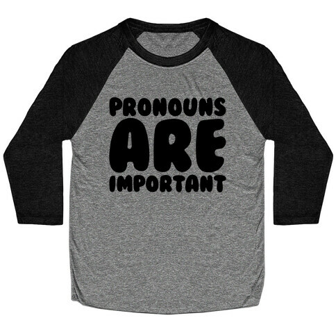 Pronouns Are Important Baseball Tee