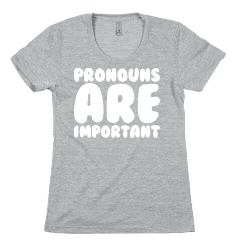 Pronouns Are Important White Print Womens T-Shirt
