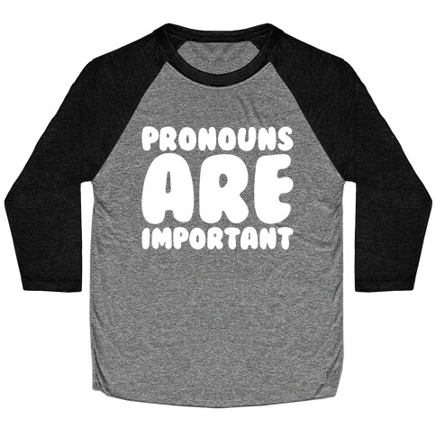 Pronouns Are Important White Print Baseball Tee