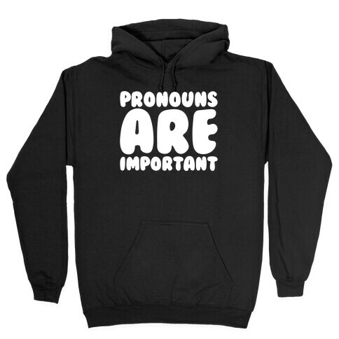 Pronouns Are Important White Print Hooded Sweatshirt