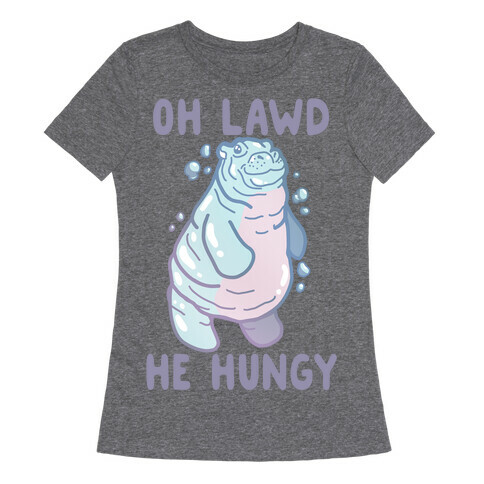 Oh Lawd He Hungy Hippo Womens T-Shirt