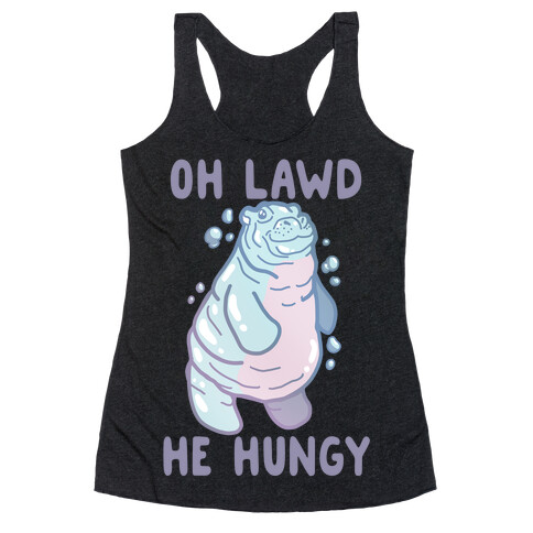Oh Lawd He Hungy Hippo Racerback Tank Top