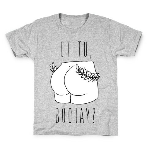 Et Tu, Bootay?  Kids T-Shirt
