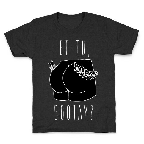 Et Tu, Bootay?  Kids T-Shirt