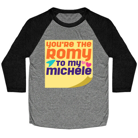 You're The Romy To My Michele Parody Baseball Tee