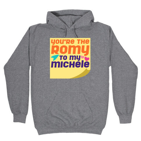 You're The Romy To My Michele Parody Hooded Sweatshirt