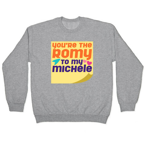 You're The Romy To My Michele Parody White Print Pullover