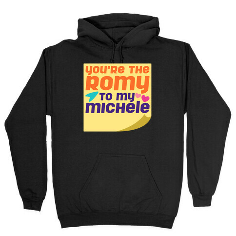 You're The Romy To My Michele Parody White Print Hooded Sweatshirt