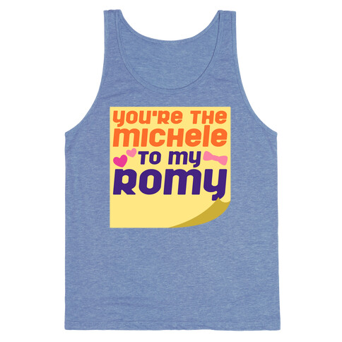 You're The Michele To My Romy Parody Tank Top