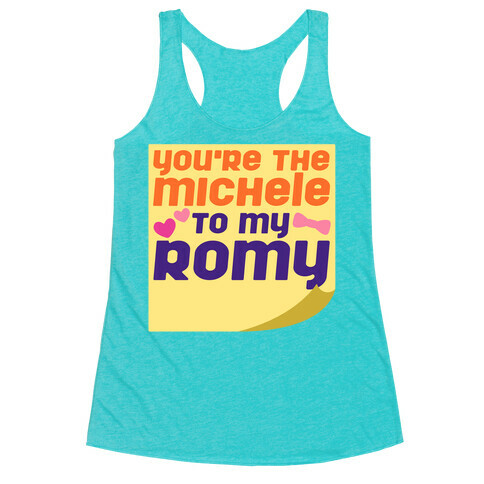 You're The Michele To My Romy Parody Racerback Tank Top