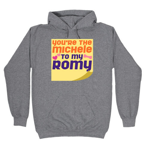 You're The Michele To My Romy Parody Hooded Sweatshirt