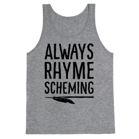 Always Rhyme Scheming Tank Top