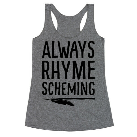 Always Rhyme Scheming Racerback Tank Top