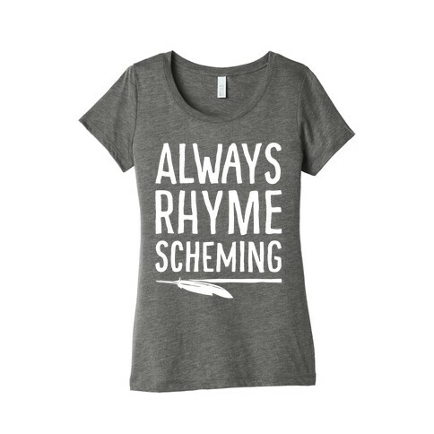 Always Rhyme Scheming White Print Womens T-Shirt