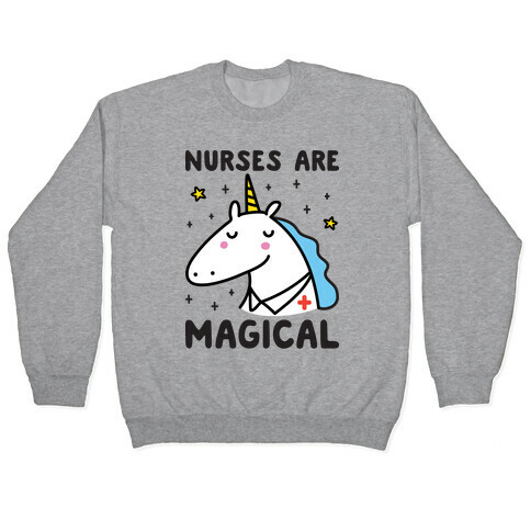 Nurses Are Magical Unicorn Pullover