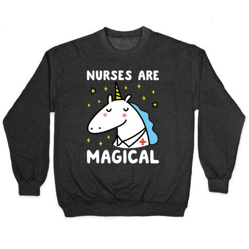 Nurses Are Magical Unicorn Pullover