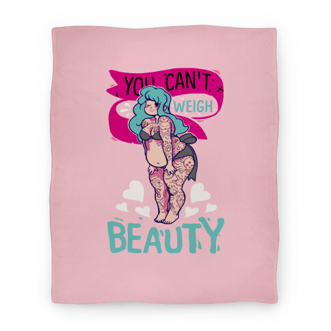 You Can't Weigh Beauty Blanket Blanket