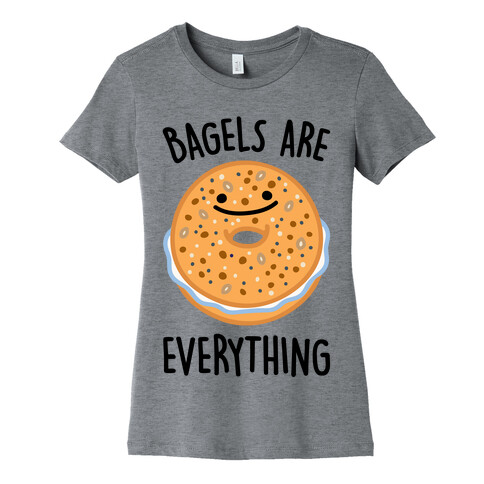 Bagels Are Everything Womens T-Shirt