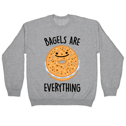 Bagels Are Everything Pullover