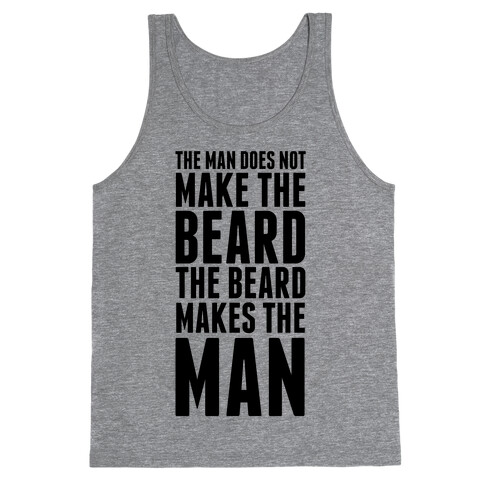 The Man Does Not Make the Beard. Tank Top