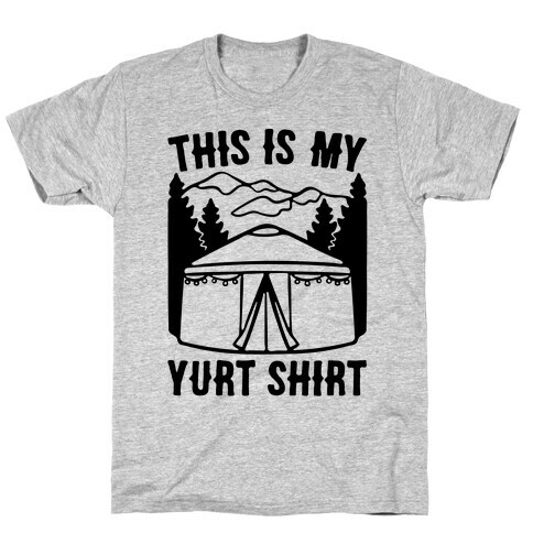 This Is My Yurt Shirt T-Shirt