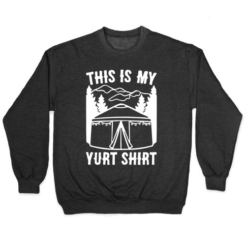 This Is My Yurt Shirt White Print Pullover