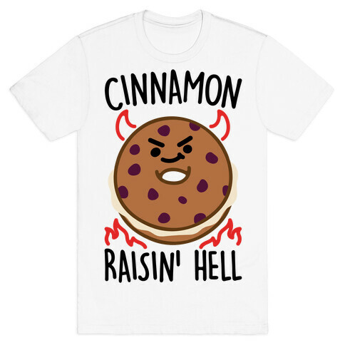 Cinnamon Raisin' Hell  T-Shirt