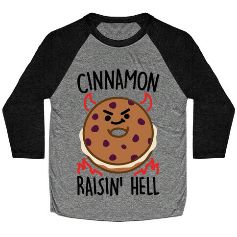 Cinnamon Raisin' Hell  Baseball Tee