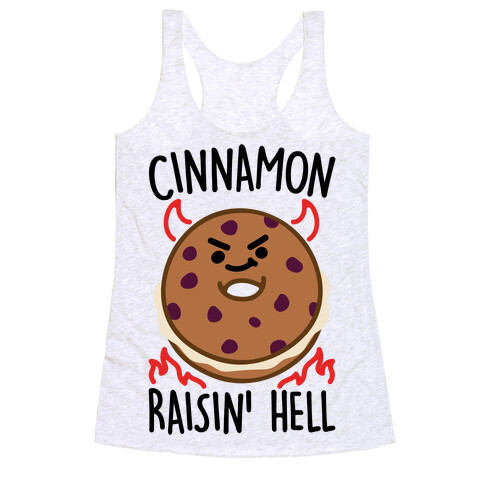 Cinnamon Raisin' Hell  Racerback Tank Top