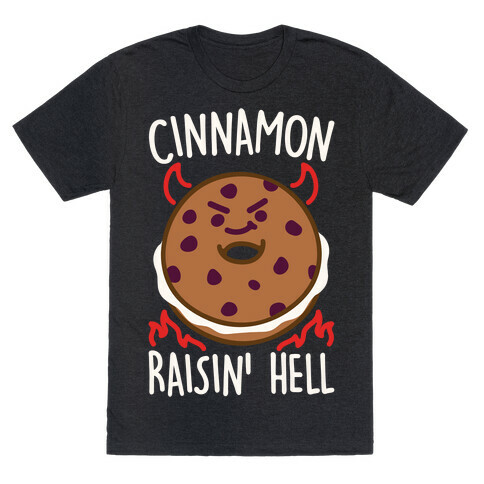 Cinnamon Raisin' Hell White Print T-Shirt
