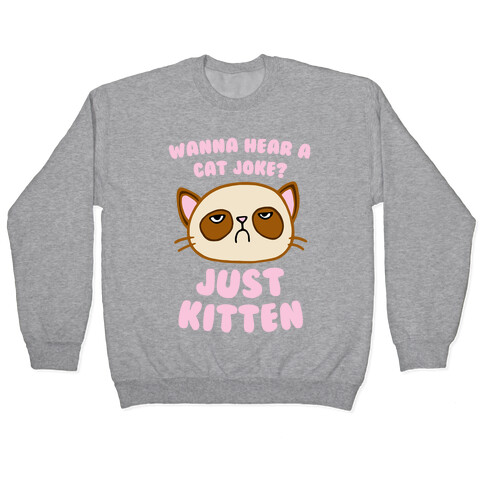 Wanna Hear A Cat Joke? Just Kitten Pullover