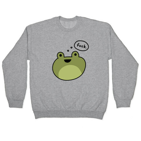 F*** Frog (Uncensored) Pullover