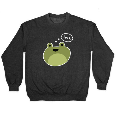 F*** Frog (Uncensored) Pullover