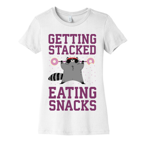Getting Stacked Eating Snacks Womens T-Shirt